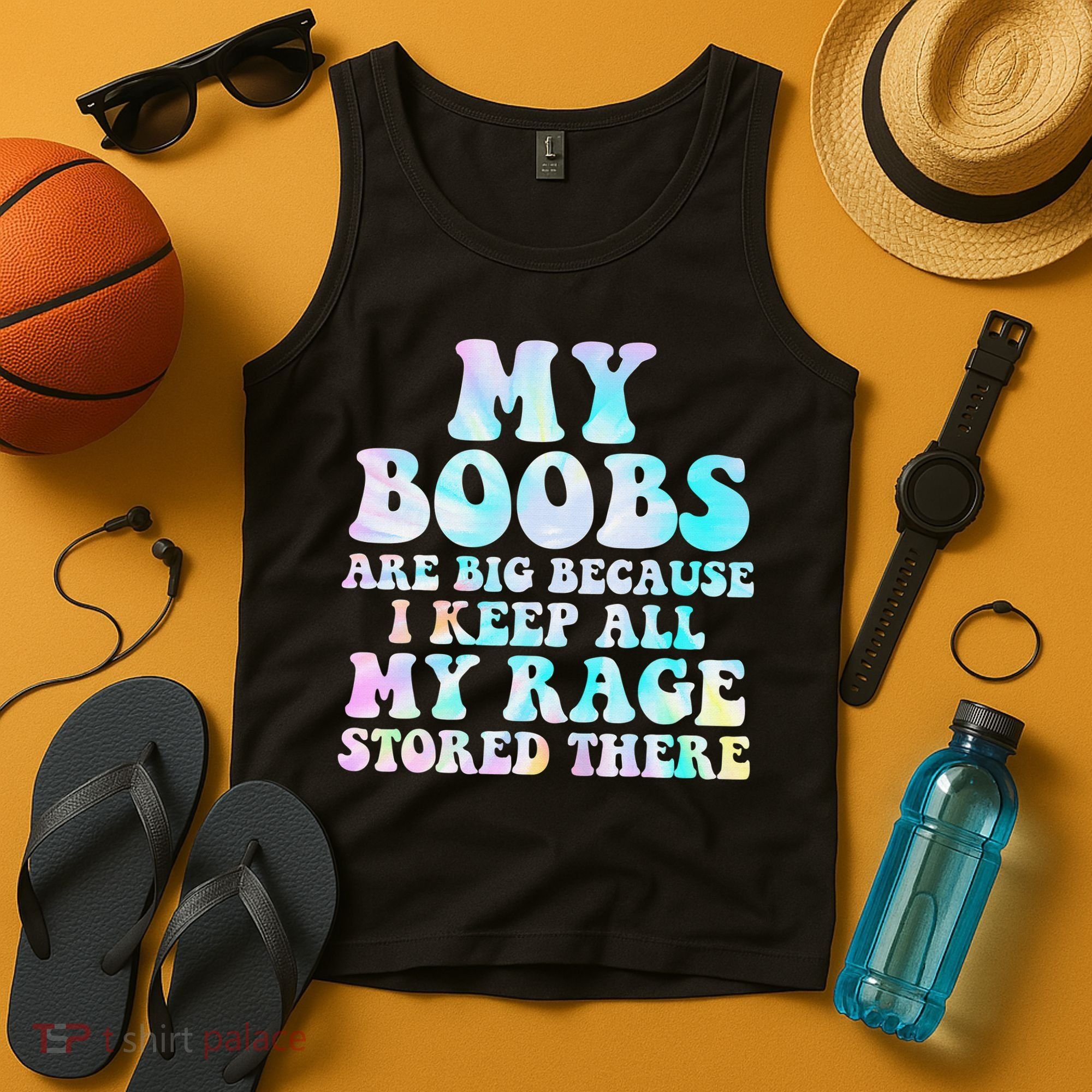 My Boobs Are Big Because I Keep All My Rage Stored There Tank Top