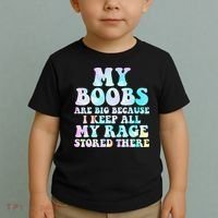 My Boobs Are Big Because I Keep All My Rage Stored There Toddler T-Shirt thumb 2