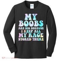My Boobs Are Big Because I Keep All My Rage Stored There Kids Long Sleeve Shirt thumb 0
