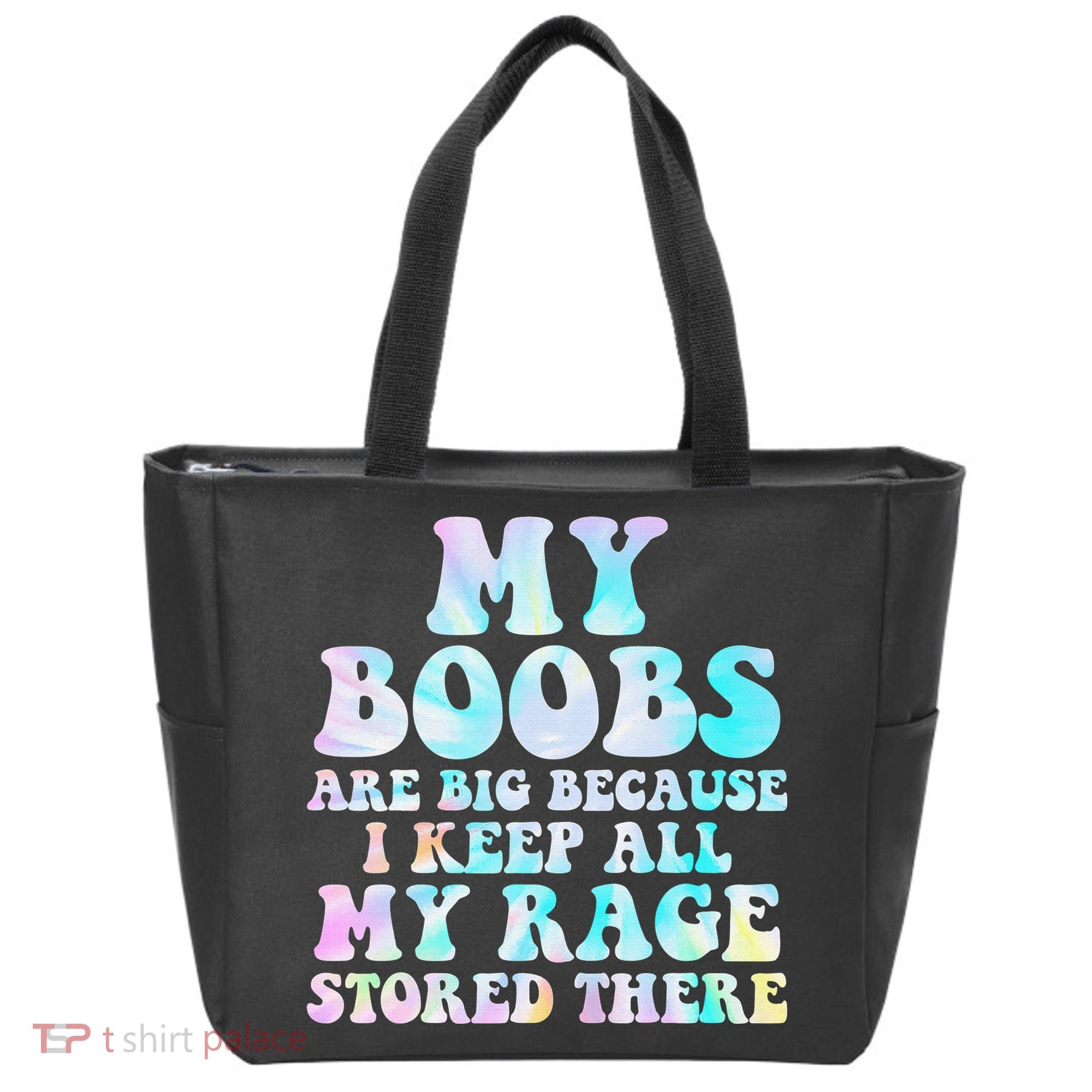 My Boobs Are Big Because I Keep All My Rage Stored There Tote Bag