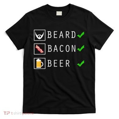 Mens Beard Bacon Beer Funny Checklist Design T-Shirt