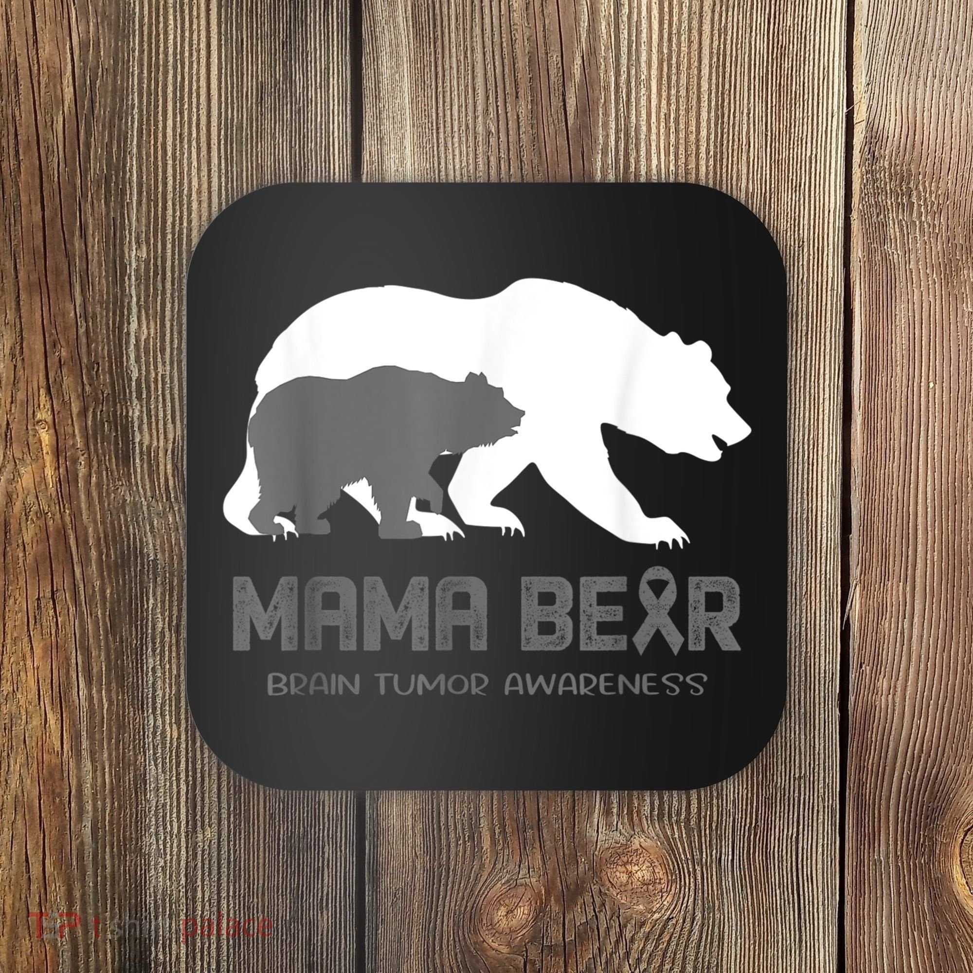 Mama Bear Brain Tumor Awareness Shirt For Women Men Coaster