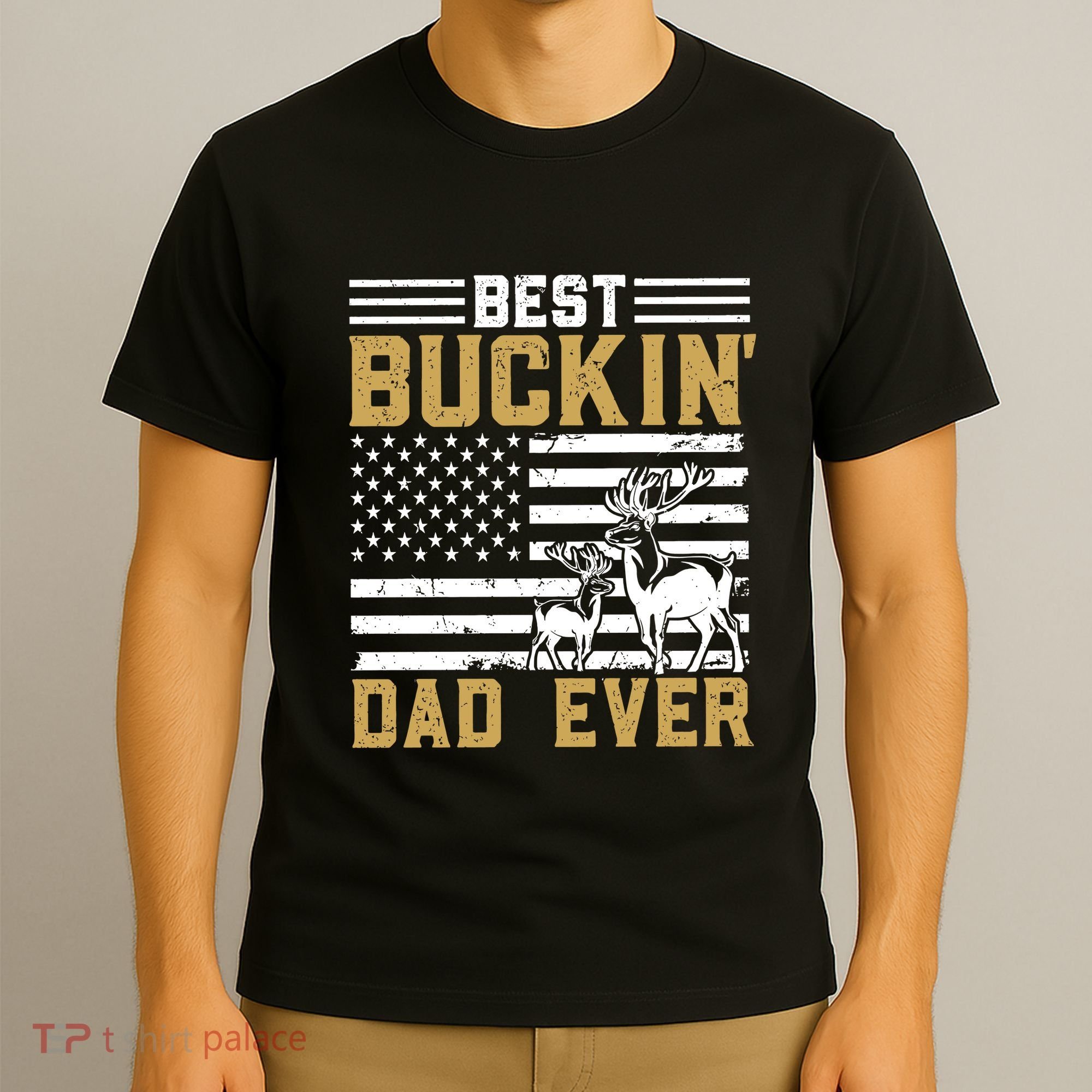 Men Best Buckin Dad Ever Deer Hunting Bucking Fathers Day Gift T-Shirt