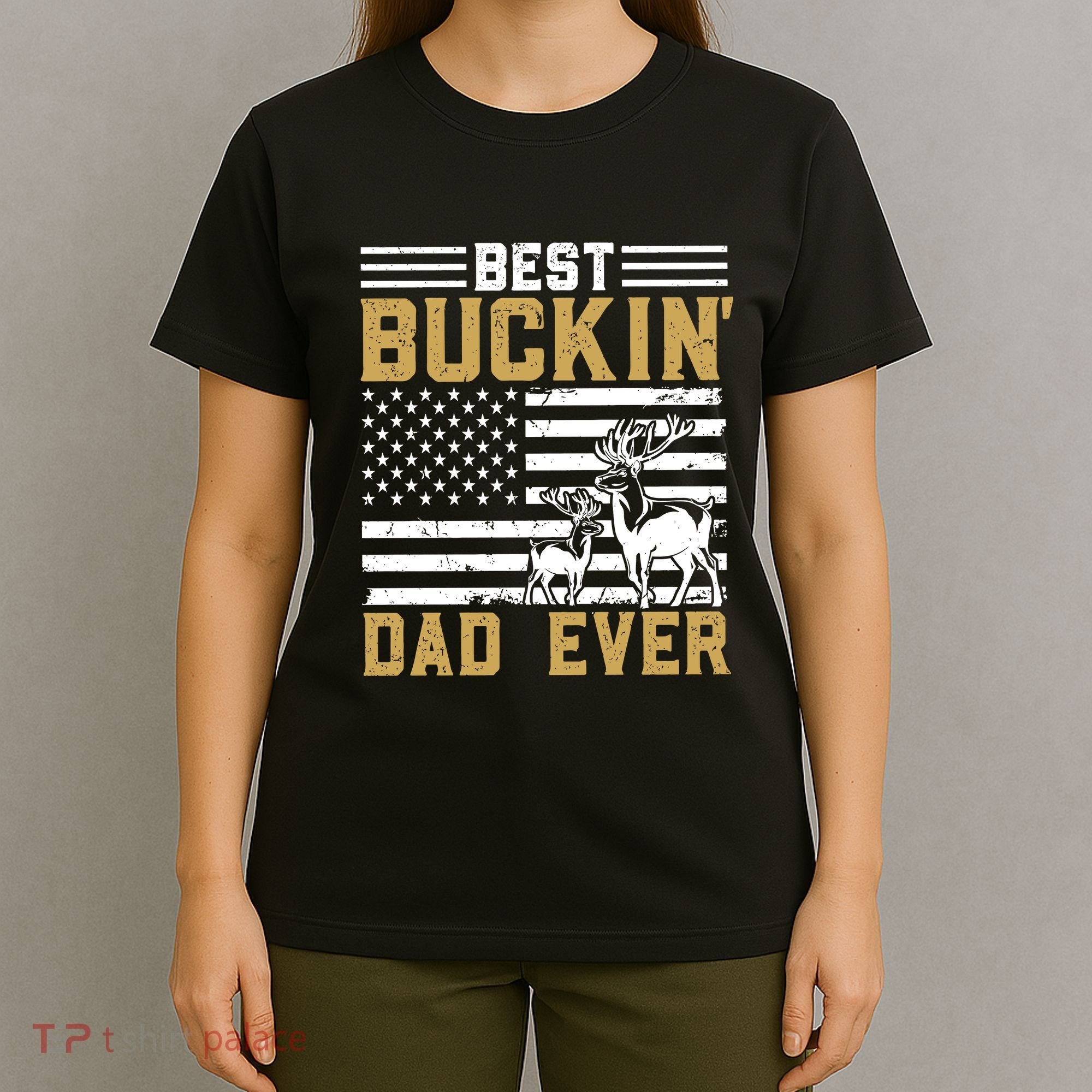 Men Best Buckin Dad Ever Deer Hunting Bucking Fathers Day Gift T-Shirt