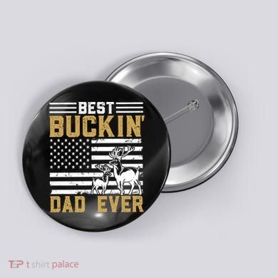 Men Best Buckin Dad Ever Deer Hunting Bucking Fathers Day Gift Button