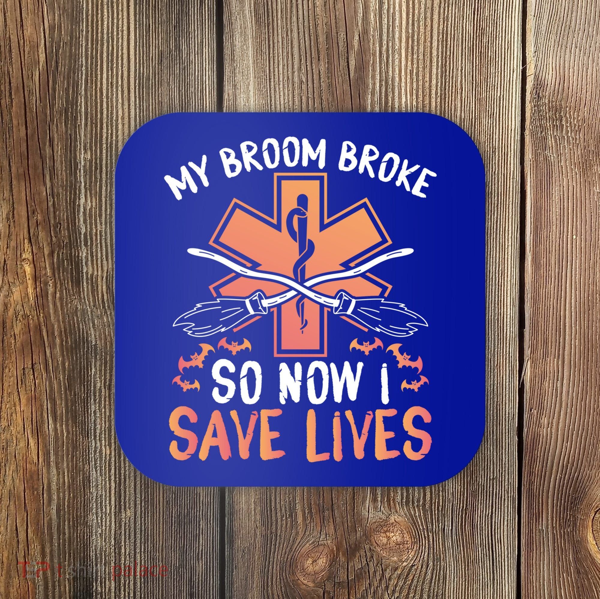 My Broom Broke So Now I Save Lives Emt Halloween Gift Coaster