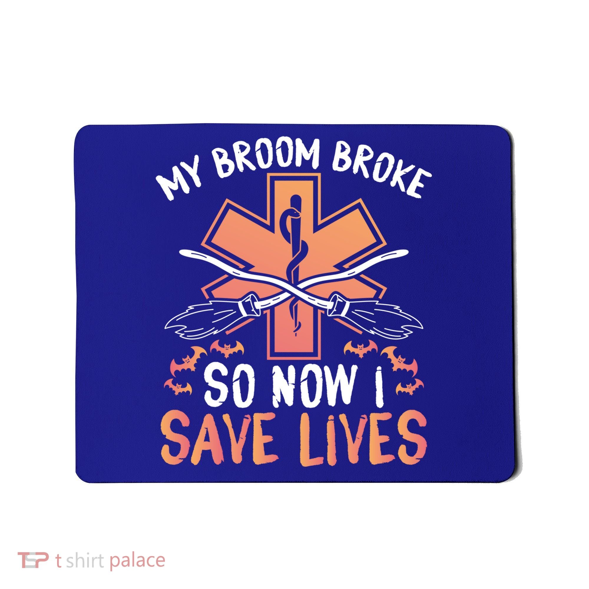 My Broom Broke So Now I Save Lives Emt Halloween Gift Mousepad