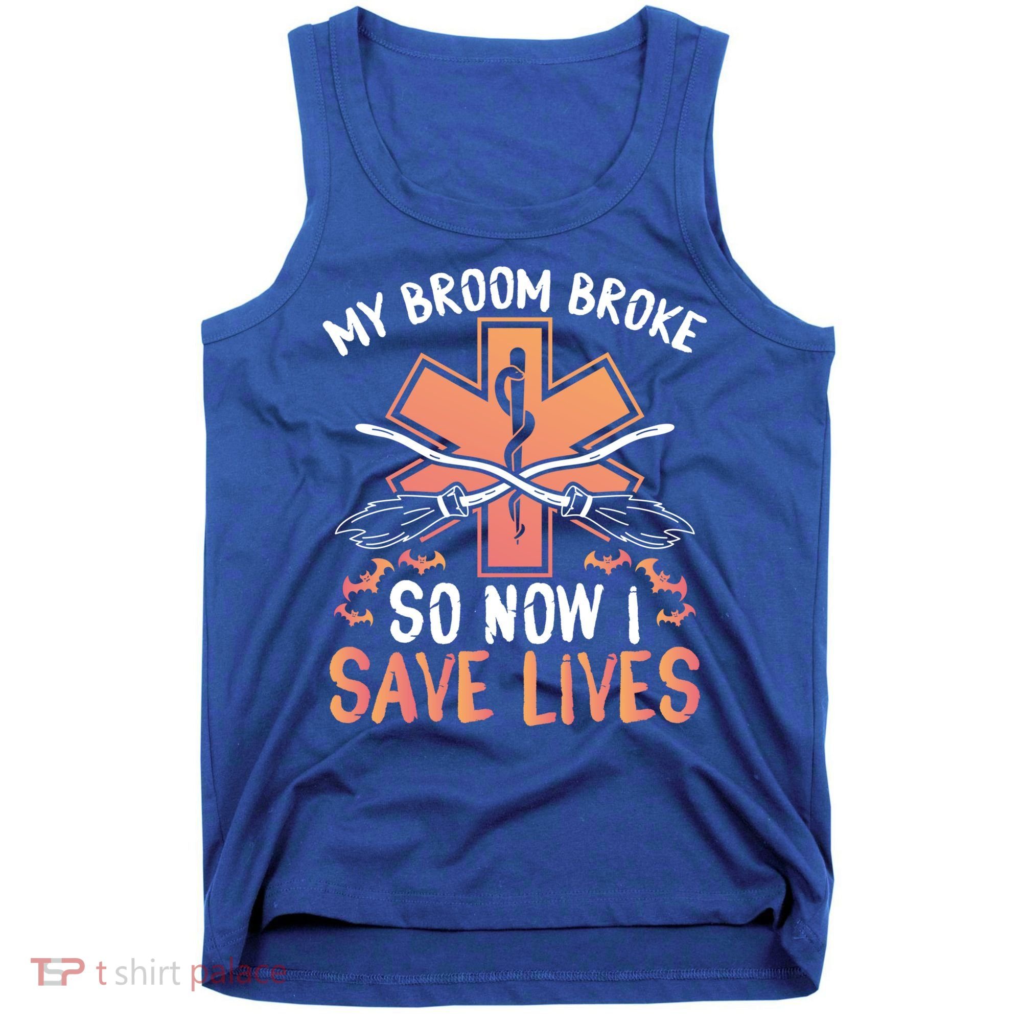 My Broom Broke So Now I Save Lives Emt Halloween Gift Tank Top