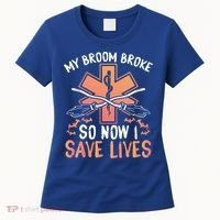 My Broom Broke So Now I Save Lives Emt Halloween Gift Women's T-Shirt thumb 0