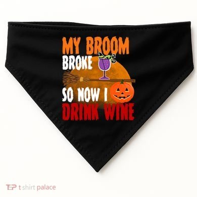 My Broom Broke So Now I Drink Wine USA-Made Doggie Bandana