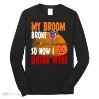 My Broom Broke So Now I Drink Wine Long Sleeve Shirt thumb 0