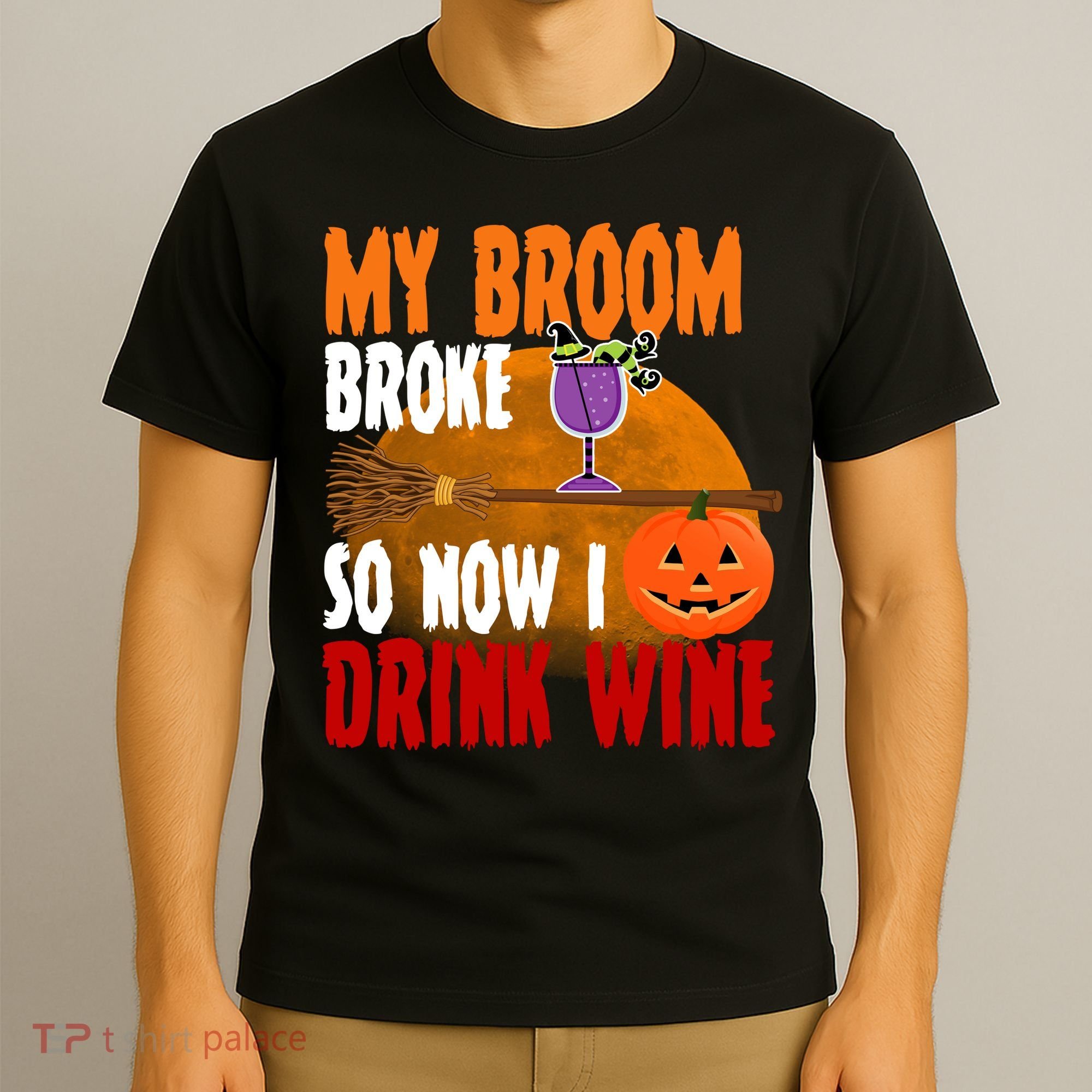 My Broom Broke So Now I Drink Wine T-Shirt