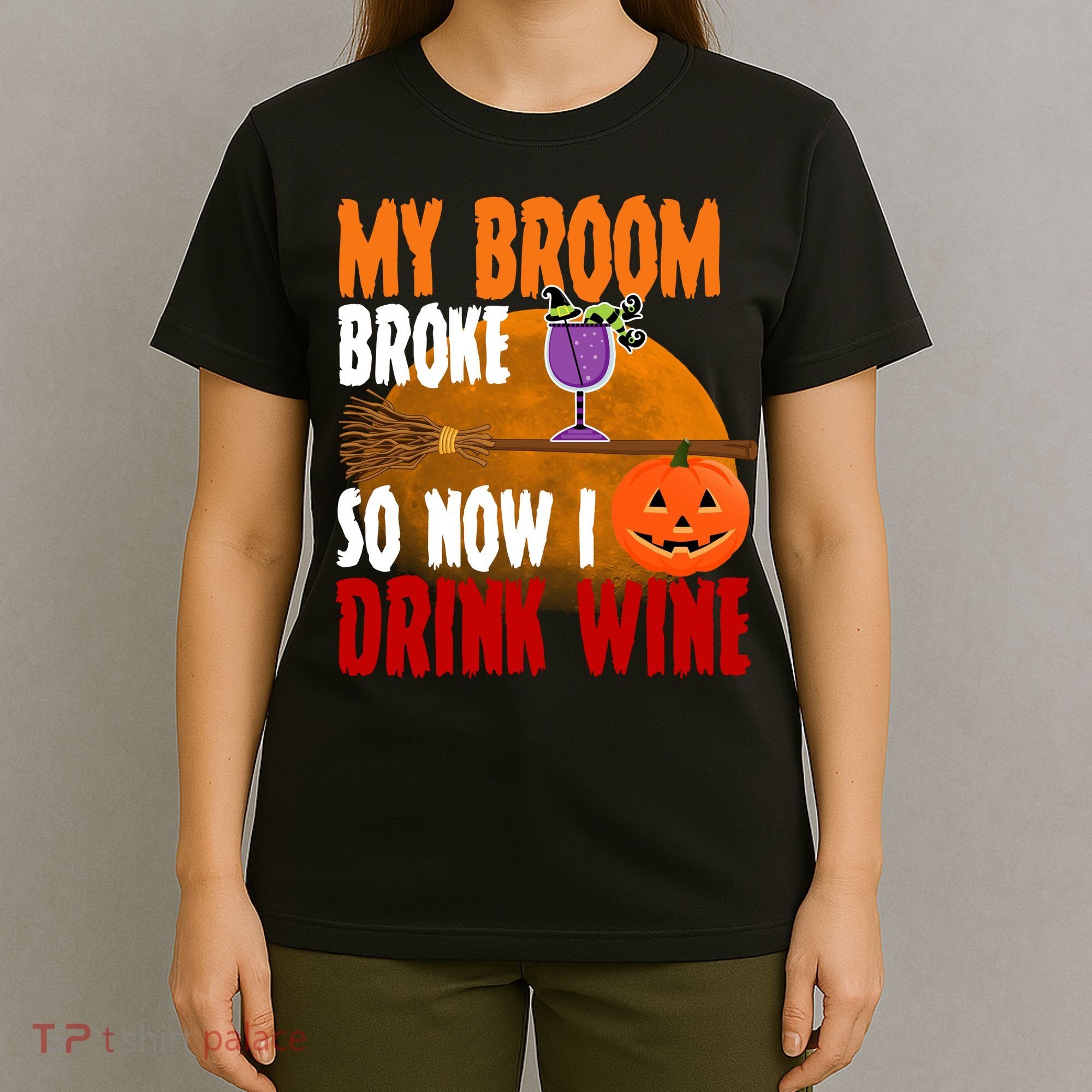 My Broom Broke So Now I Drink Wine T-Shirt