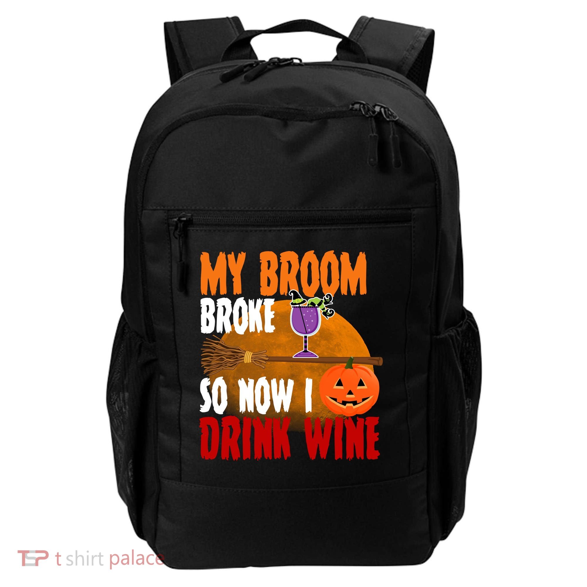 My Broom Broke So Now I Drink Wine Backpack