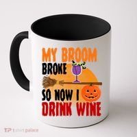 My Broom Broke So Now I Drink Wine Coffee Mug thumb 0