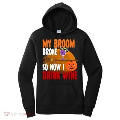 My Broom Broke So Now I Drink Wine Women's Hoodie