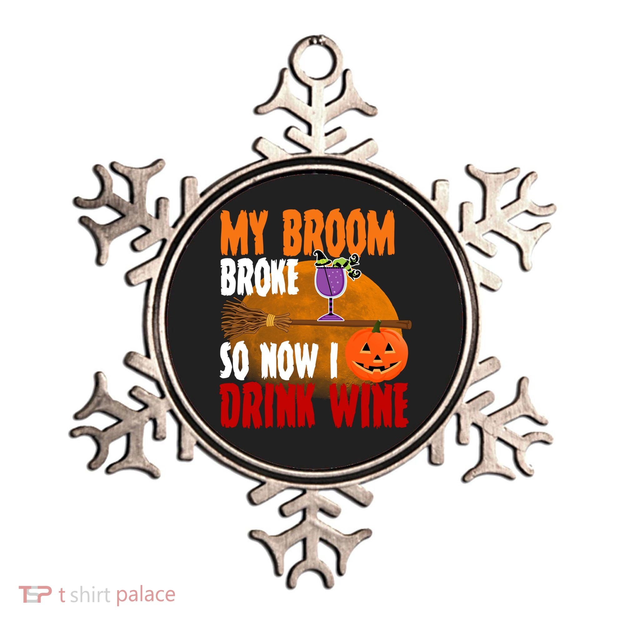 My Broom Broke So Now I Drink Wine Ornament