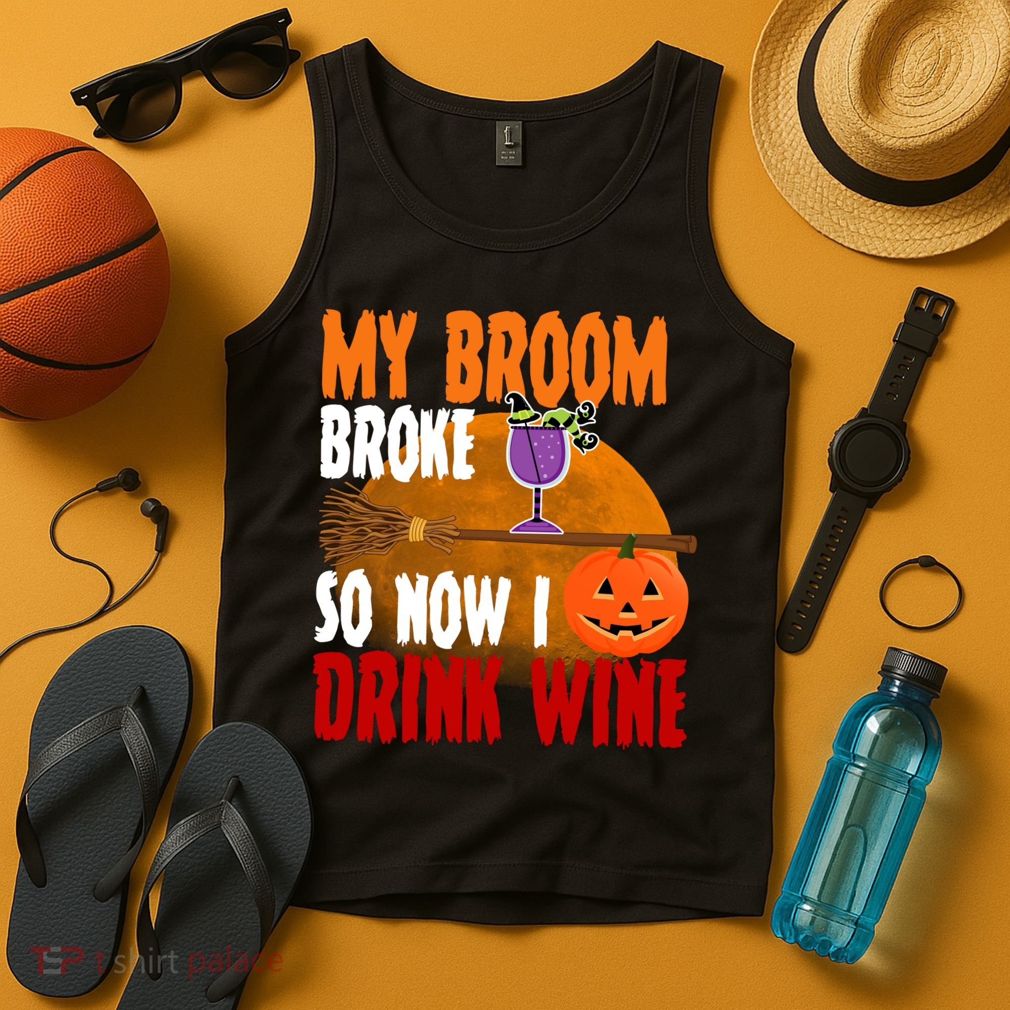 My Broom Broke So Now I Drink Wine Tank Top