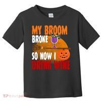 My Broom Broke So Now I Drink Wine Toddler T-Shirt thumb 0