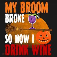 My Broom Broke So Now I Drink Wine Women's T-Shirt thumb 6