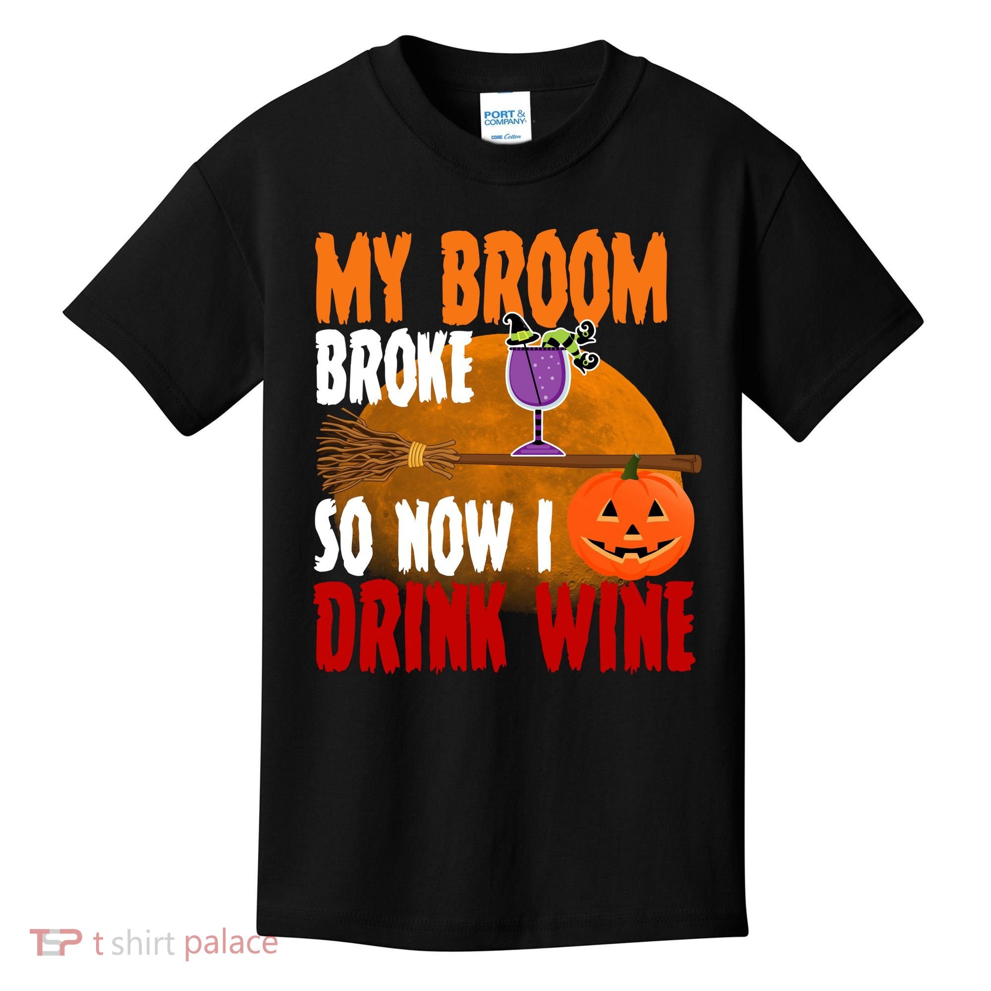 My Broom Broke So Now I Drink Wine Kids T-Shirt