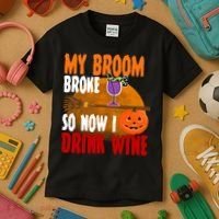 My Broom Broke So Now I Drink Wine Kids T-Shirt thumb 3
