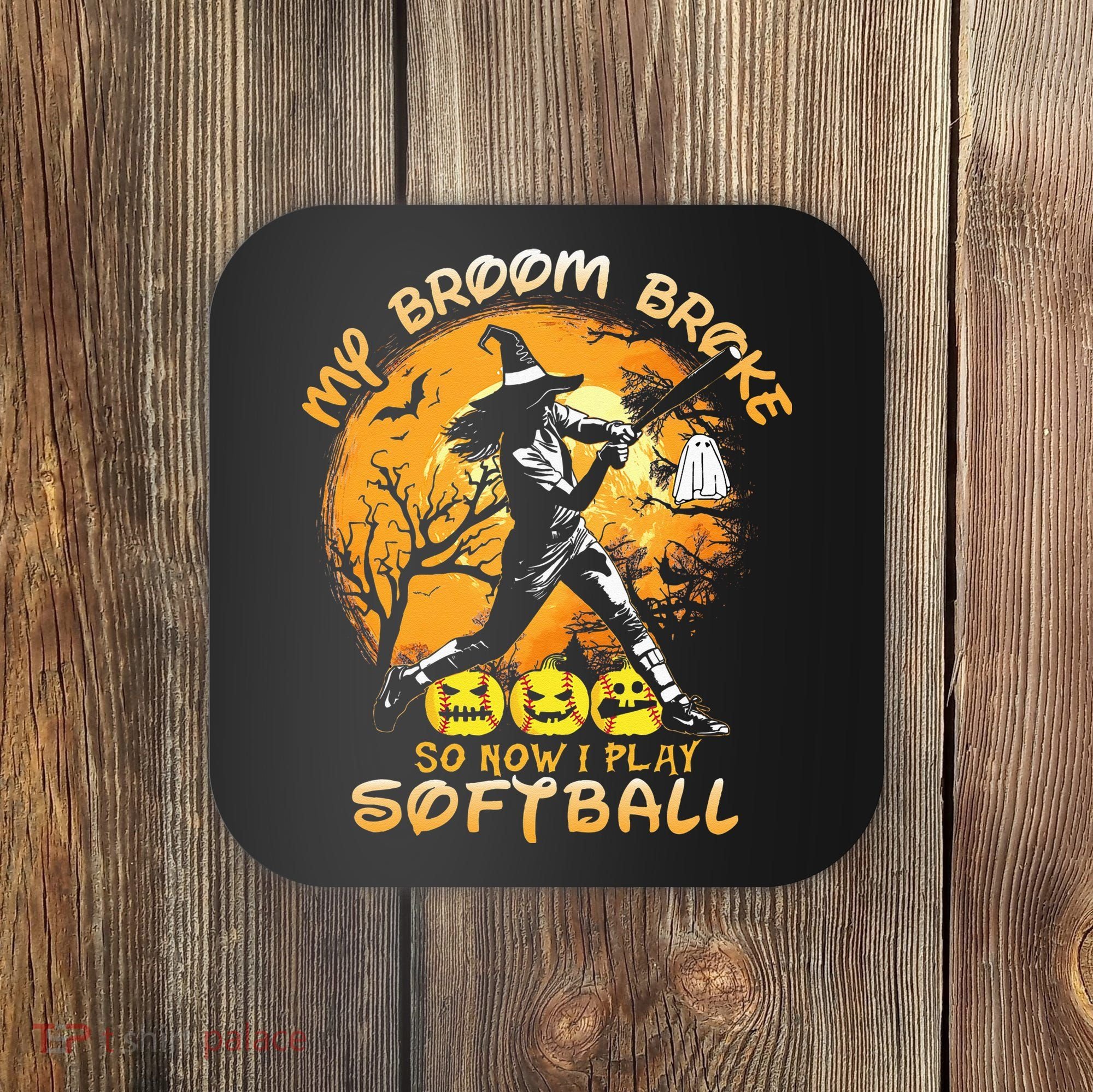 My Broom Broke So Now I Play Softball Baseball Halloween Coaster