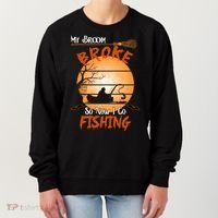 My Broom Broke So Now I Go Fishing Women's Sweatshirt thumb 0