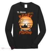 My Broom Broke So Now I Go Fishing Long Sleeve Shirt thumb 0