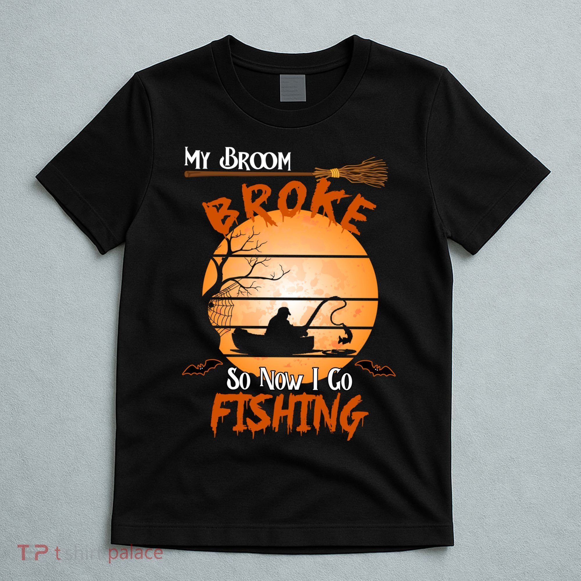 My Broom Broke So Now I Go Fishing T-Shirt