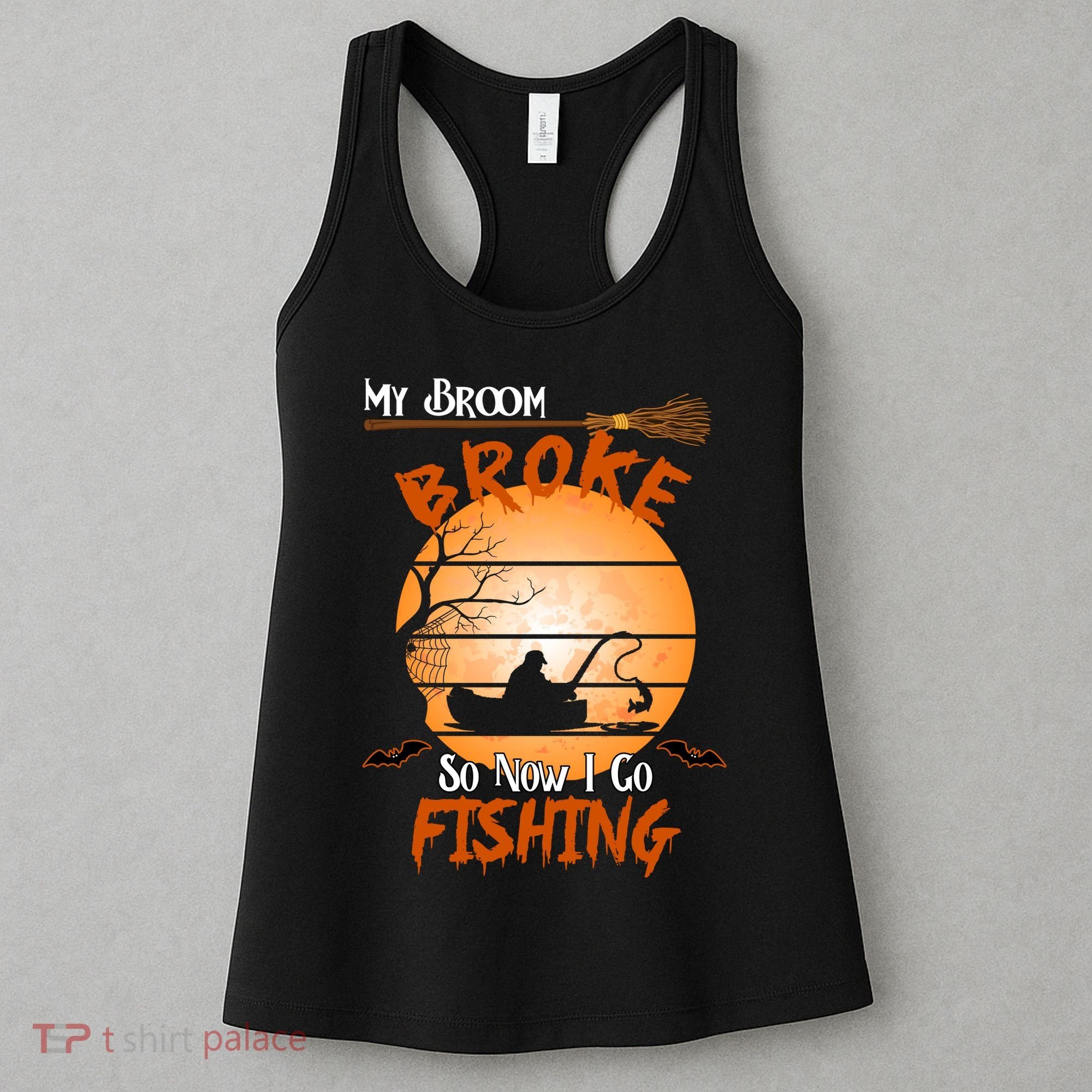 My Broom Broke So Now I Go Fishing Women's Tank Top