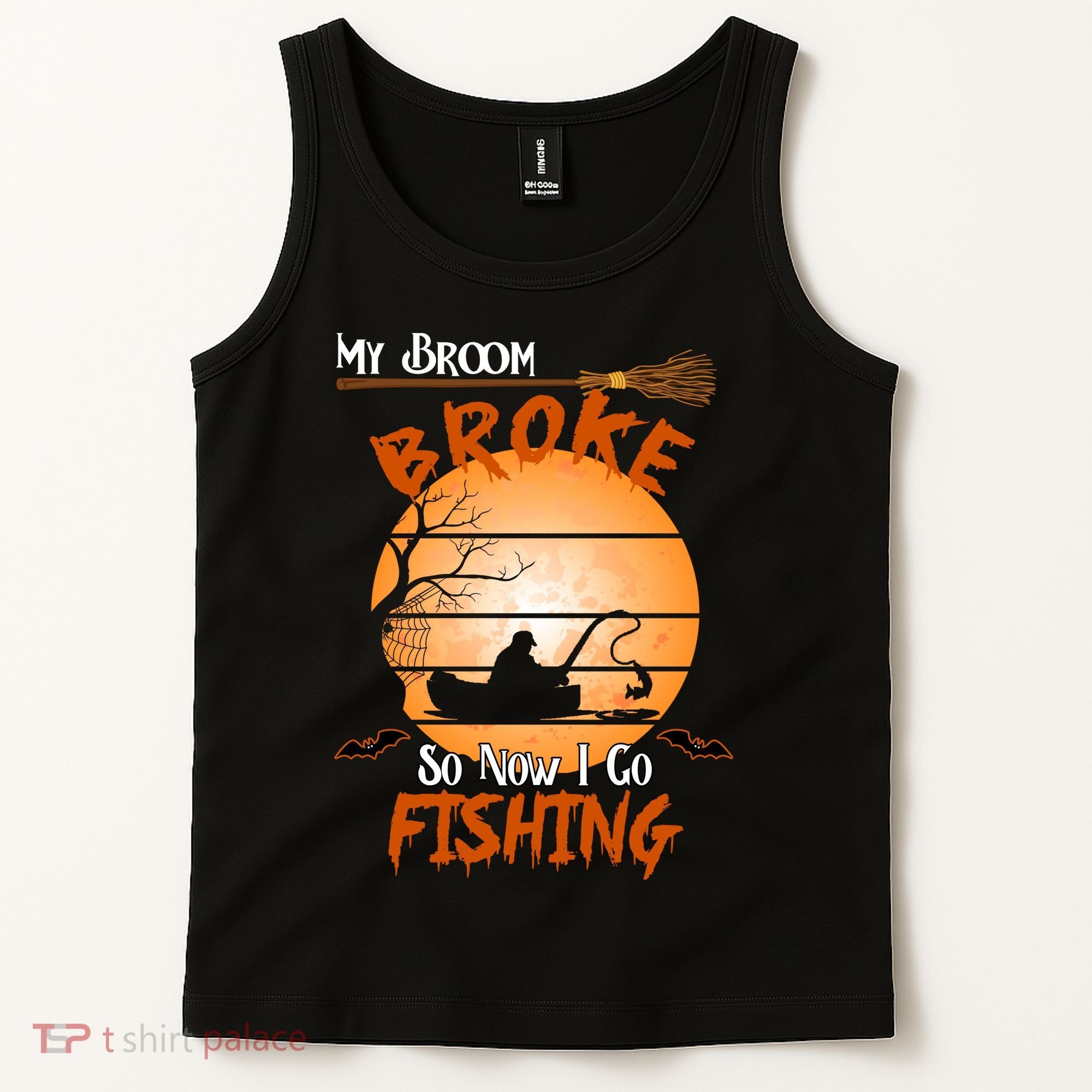 My Broom Broke So Now I Go Fishing Tank Top