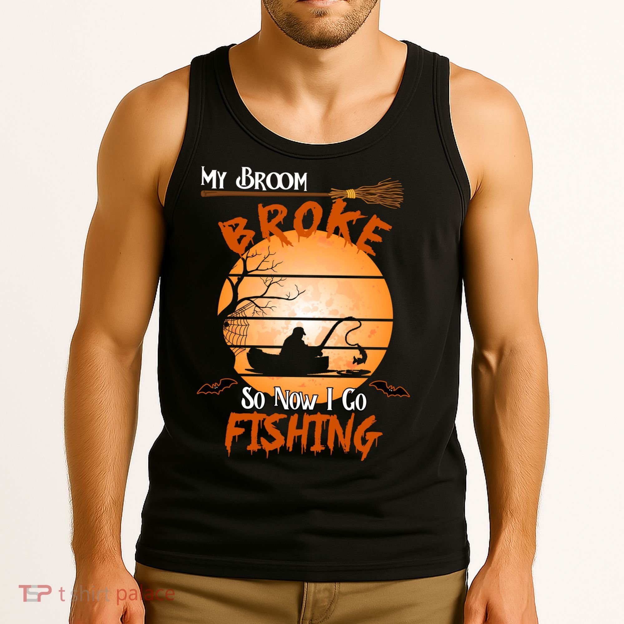 My Broom Broke So Now I Go Fishing Tank Top