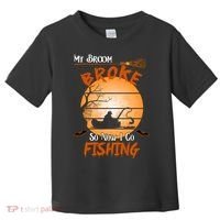 My Broom Broke So Now I Go Fishing Toddler T-Shirt thumb 0