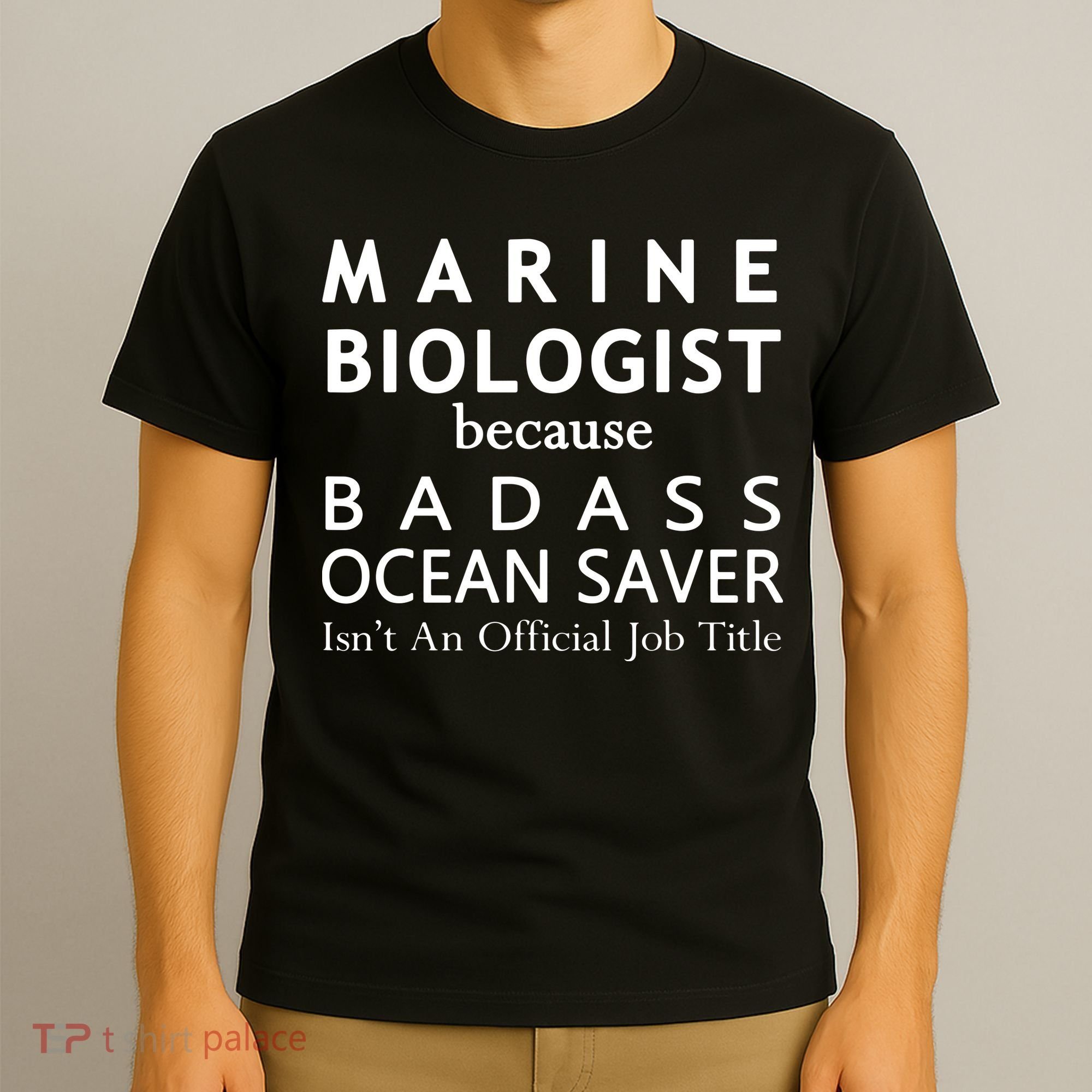 Marine Biologist Because Ocean Saver Funny Gift T-Shirt