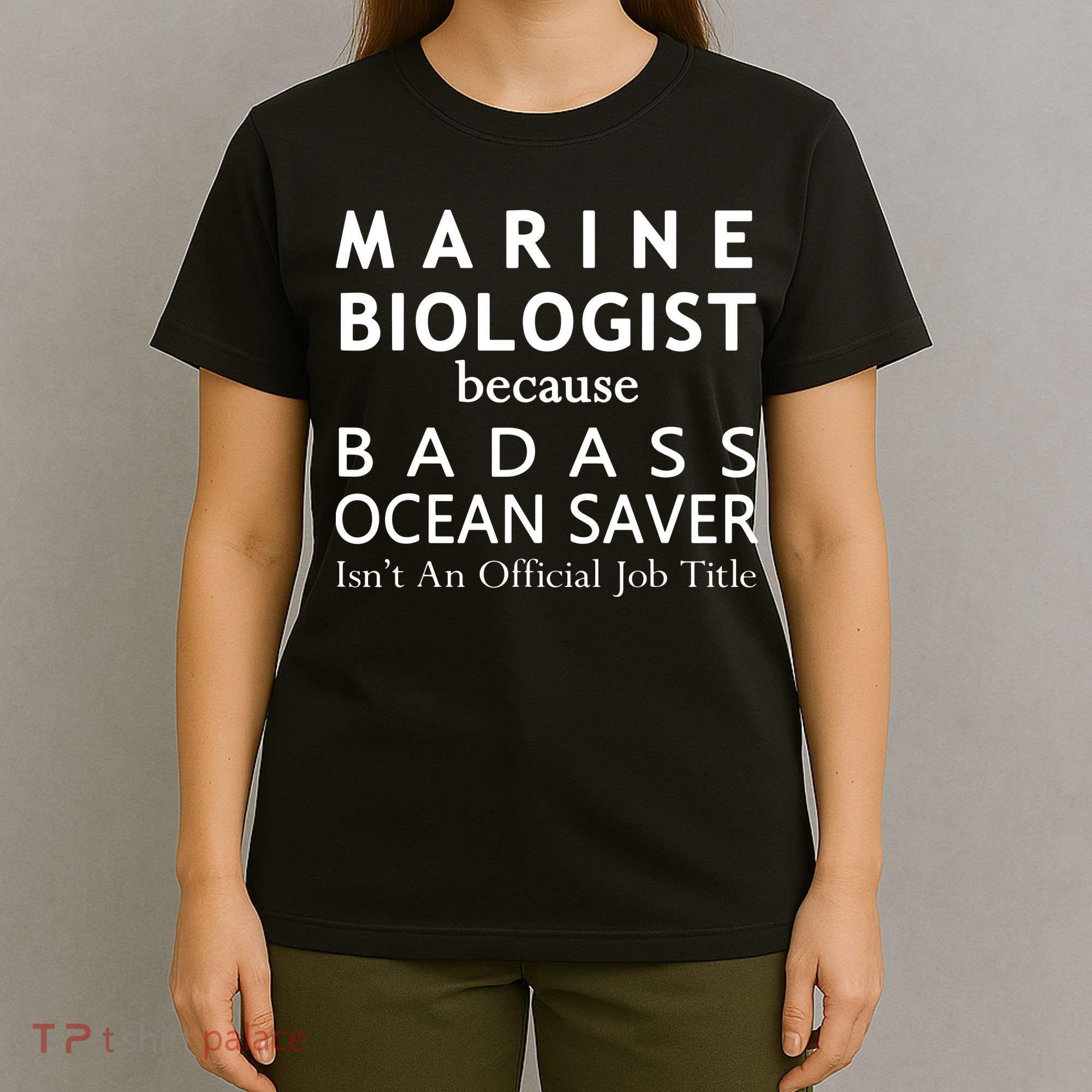 Marine Biologist Because Ocean Saver Funny Gift T-Shirt