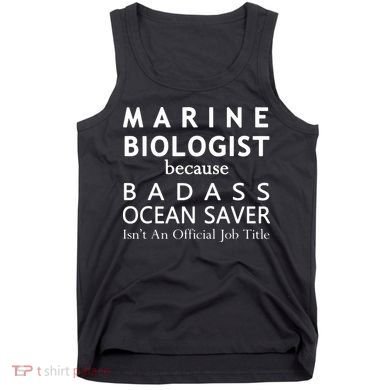 Marine Biologist Because Ocean Saver Funny Gift Tank Top