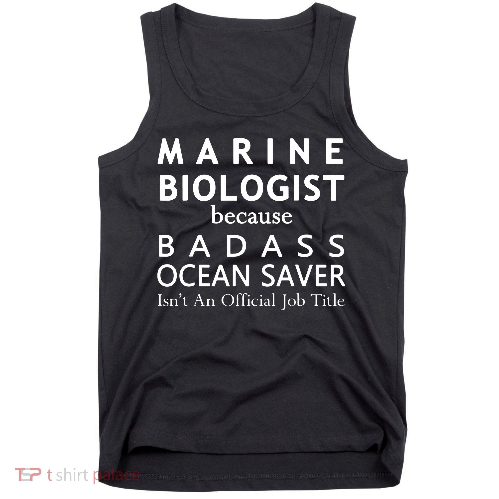 Marine Biologist Because Ocean Saver Funny Gift Tank Top