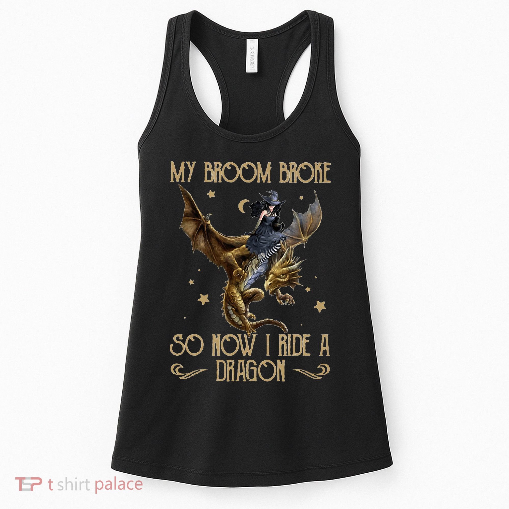 My Broom Broke So Now I Ride A Dragon Women's Tank Top
