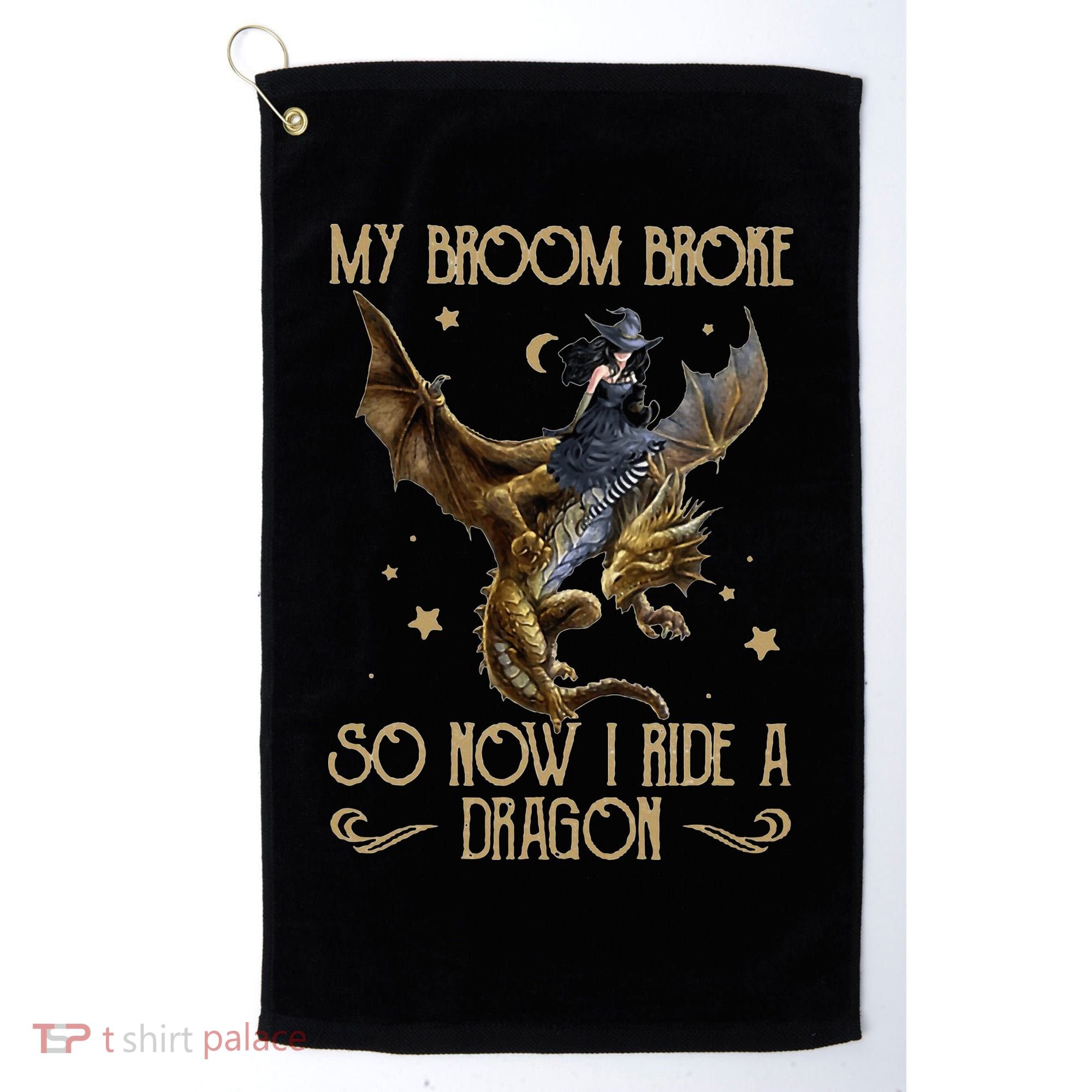 My Broom Broke So Now I Ride A Dragon Golf Towel