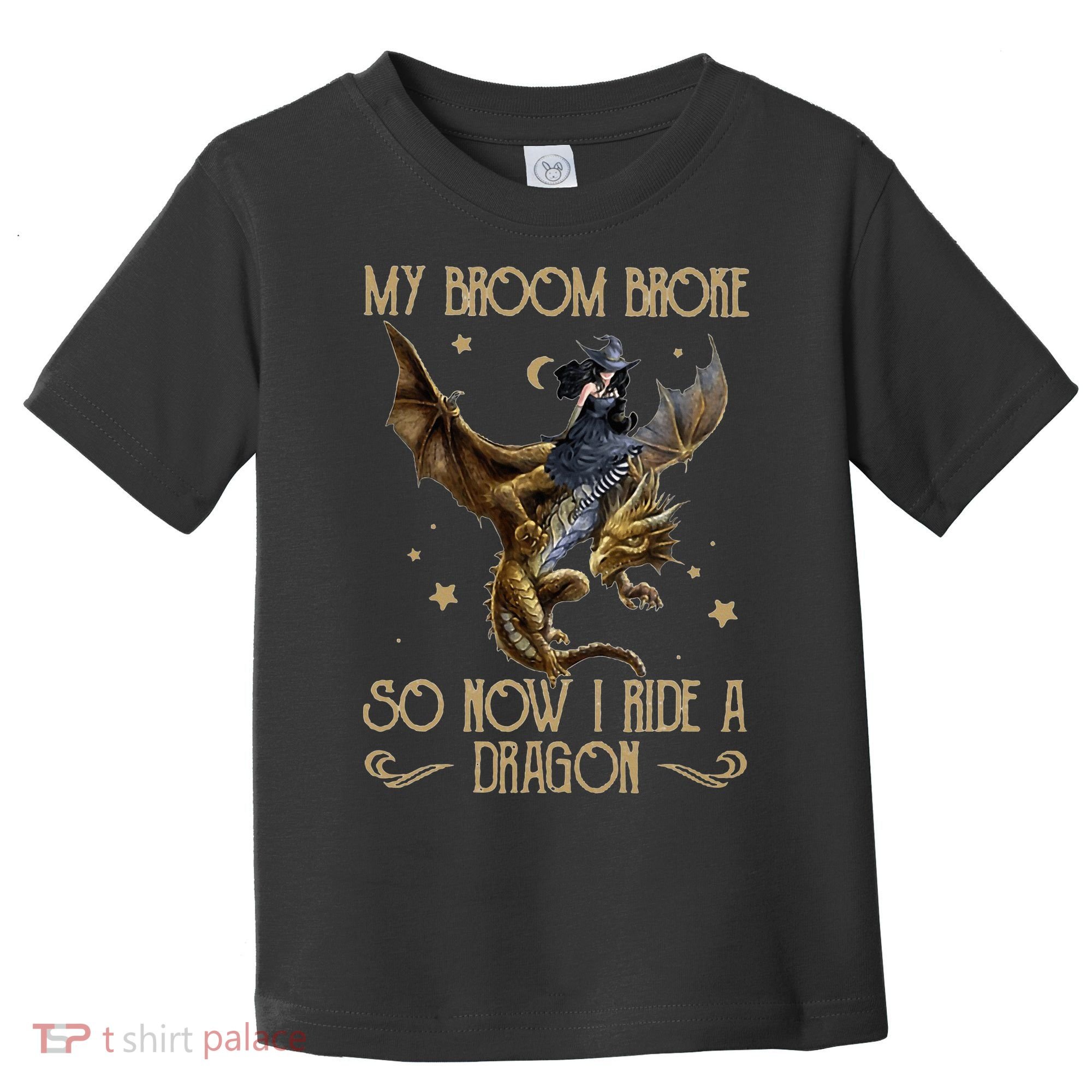My Broom Broke So Now I Ride A Dragon Toddler T-Shirt