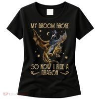My Broom Broke So Now I Ride A Dragon Women's T-Shirt thumb 0