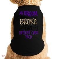 My Broom Broke So Now I Am A Patient Care Tech Great Gift Doggie Tank thumb 0
