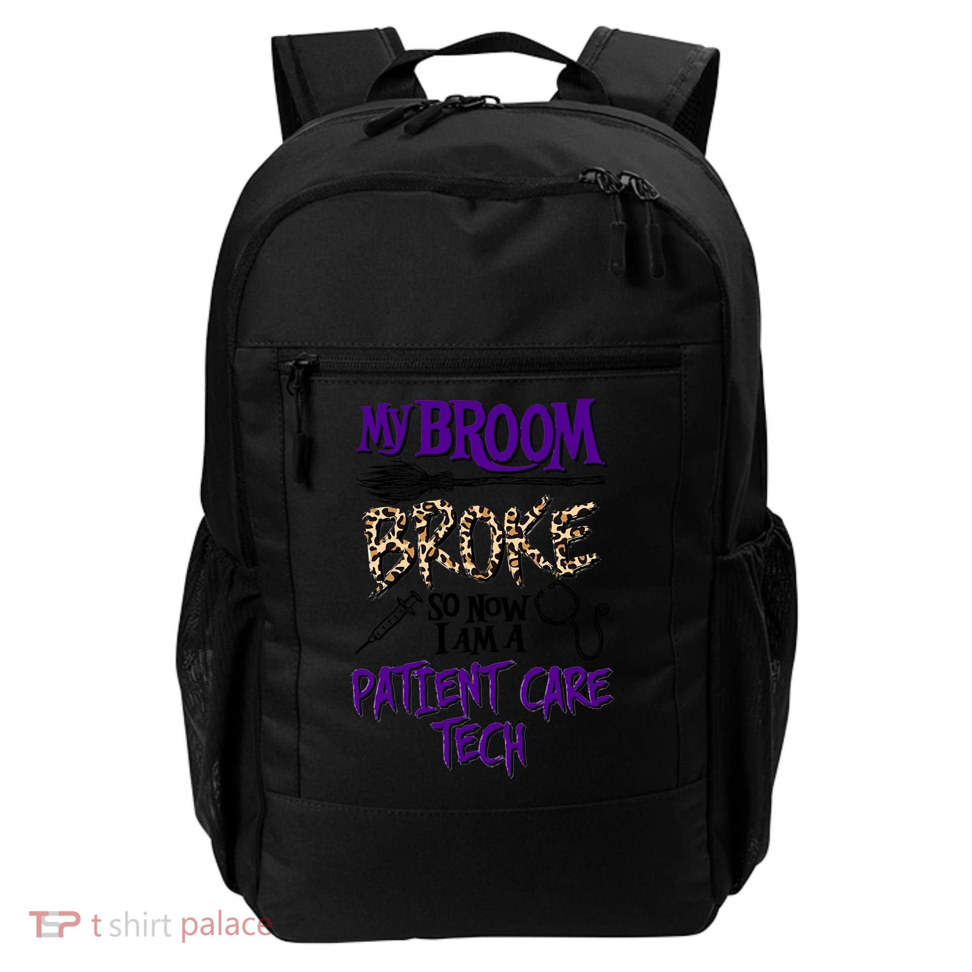 My Broom Broke So Now I Am A Patient Care Tech Great Gift Backpack