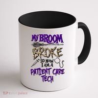My Broom Broke So Now I Am A Patient Care Tech Great Gift Coffee Mug thumb 1
