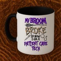 My Broom Broke So Now I Am A Patient Care Tech Great Gift Coffee Mug thumb 2