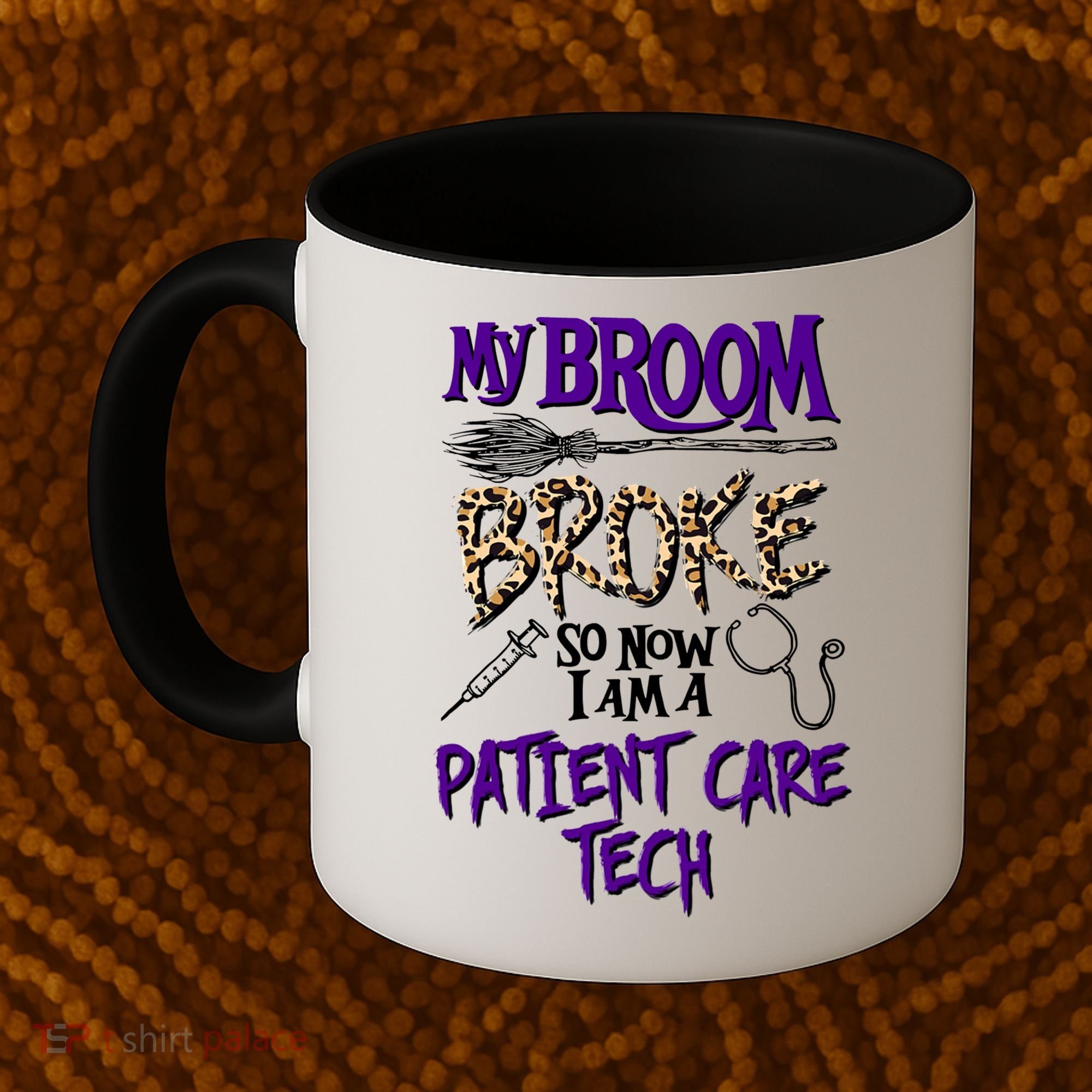 My Broom Broke So Now I Am A Patient Care Tech Great Gift Coffee Mug