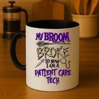 My Broom Broke So Now I Am A Patient Care Tech Great Gift Coffee Mug thumb 4