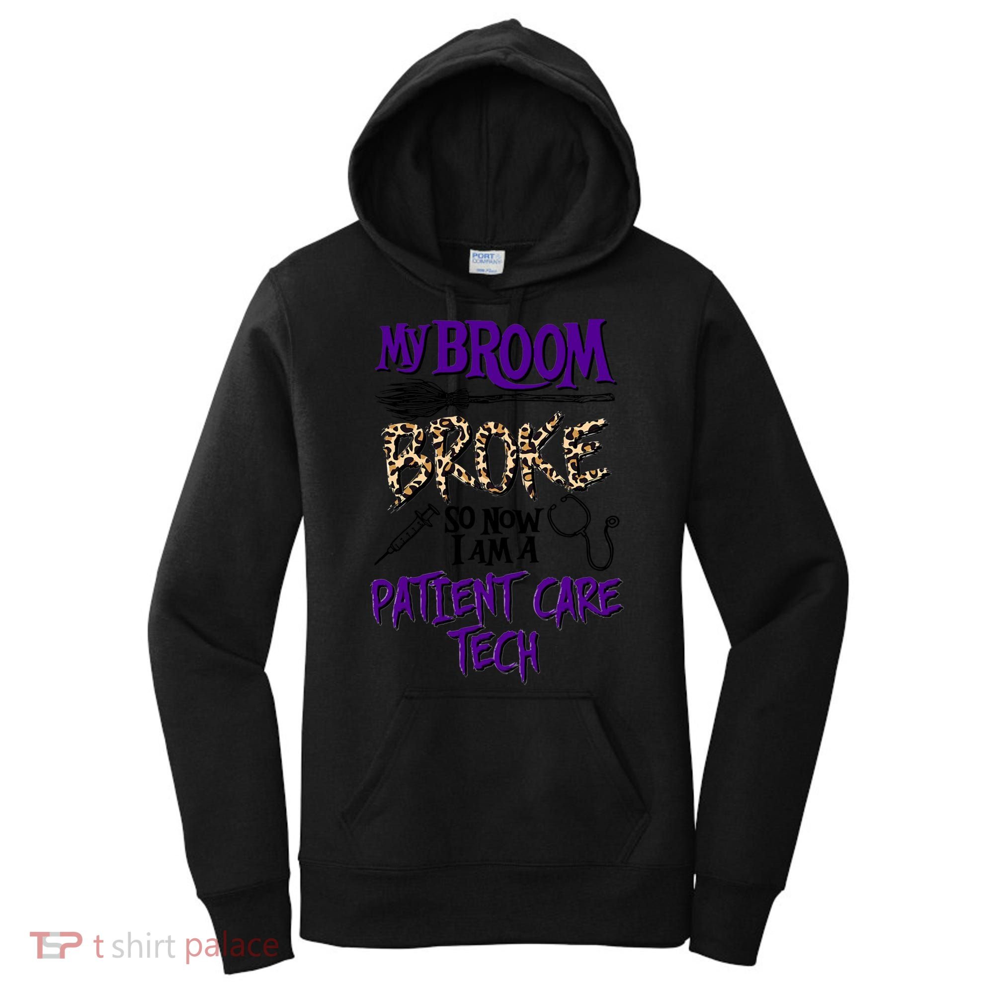 My Broom Broke So Now I Am A Patient Care Tech Great Gift Women's Hoodie
