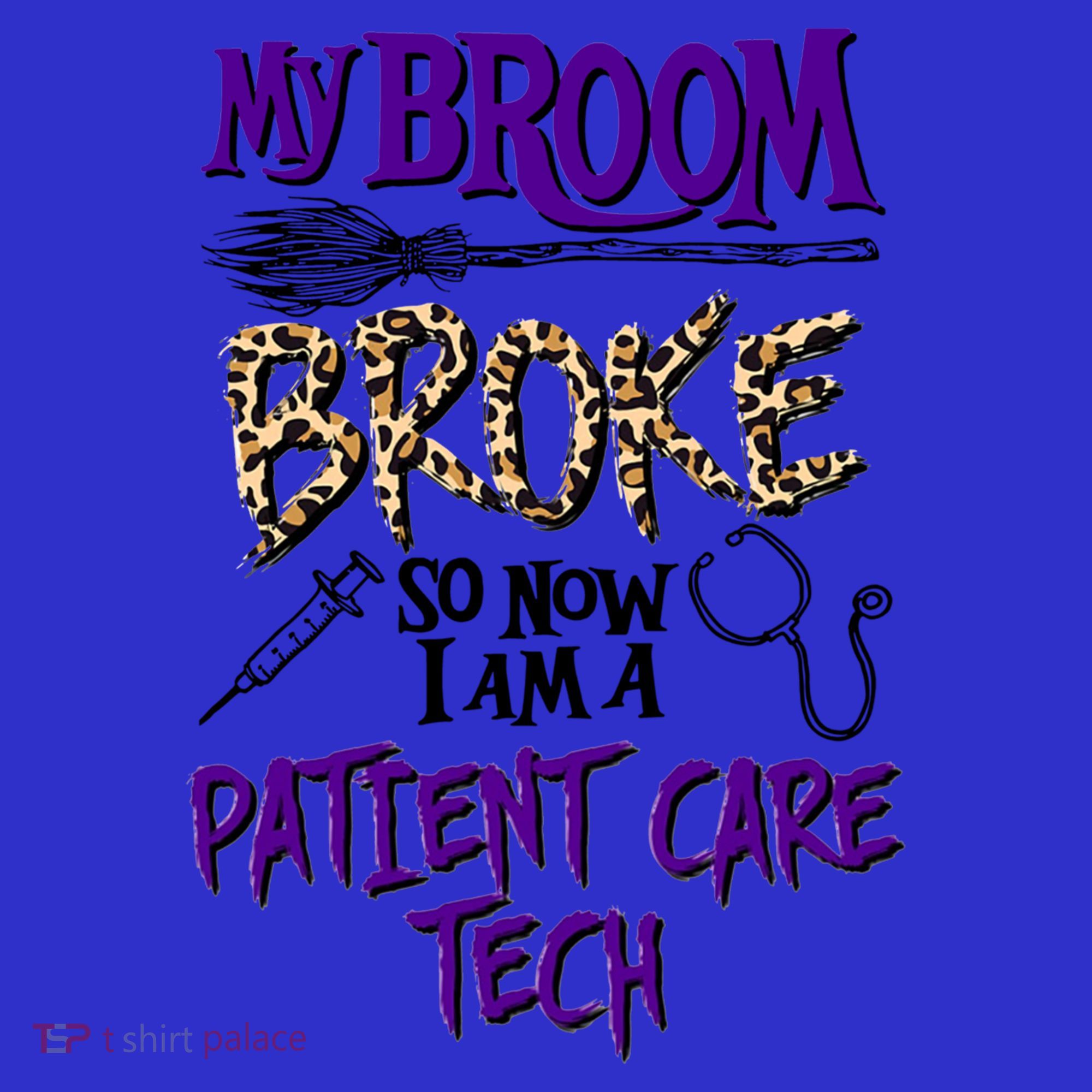 My Broom Broke So Now I Am A Patient Care Tech Great Gift Sweatshirt